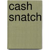 Cash Snatch door Jonny Zucker