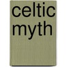 Celtic Myth door James Harpur