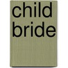 Child Bride door Suzanne Finstad