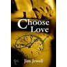 Choose Love door Jim Jewell