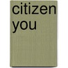 Citizen You door Karl Weber