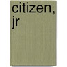 Citizen, Jr door Clara Ewing Espey