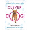 Clever Dog! by Gwenn Bailey