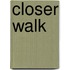 Closer Walk