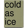 Cold As Ice door Carlton Smith