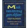 Maak van een mug geen olifant voor mannen! door Richard K. Carlson