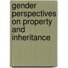 Gender perspectives on property and inheritance door Onbekend