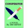 Conspirator by Jim Ernst