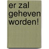 Er zal geheven worden! door Onbekend