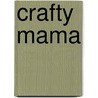 Crafty Mama door Abby Pecoriello