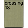 Crossing 13 by Carrie Stark Hugus