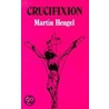 Crucifixion by Martin Hengel