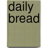 Daily Bread door Bren MacDibble