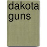 Dakota Guns door Mike Stall