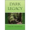 Dark Legacy door Carol W. Hazelwood