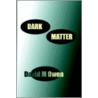 Dark Matter door David M. Owen