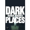 Dark Places door Derek Hughes