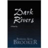 Dark Rivers door Barbara Rose Brooker