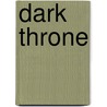 Dark Throne door R. Peter Ubtrent