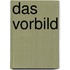Das Vorbild