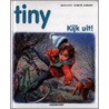 Tiny, kijk uit! door G. Haag