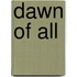 Dawn Of All