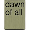Dawn Of All by Robert Hugh Benson