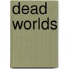 Dead Worlds door Onbekend