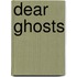 Dear Ghosts