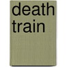 Death Train door Alastair MacNeill