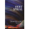 Debt Spiral door Martin Lowy