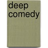 Deep Comedy by Peter J. Leithart