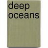 Deep Oceans door Anna Claybourne