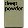 Deep Powder door Dirk Robertson