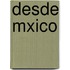 Desde Mxico