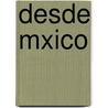 Desde Mxico by Arturo Cuyï¿½S