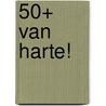 50+ Van harte! door H.I. Kavet