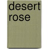 Desert Rose by Karen Smith