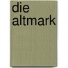 Die Altmark by Bernd Siegmund
