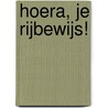 Hoera, je rijbewijs! door Bert Witte