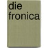 Die Fronica