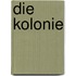 Die Kolonie