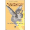 Verbeeldingskracht als heelmeester door Annine E. G. van der Meer