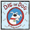 Dig The Dog by Maddy McClellan