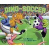 Dino-Soccer by Lisa Wheeler