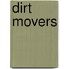Dirt Movers door Petrina Gentile