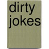 Dirty Jokes by Unknown