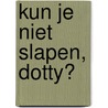 Kun je niet slapen, Dotty? door T. Warnes