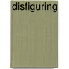 Disfiguring by Mark C. Taylor