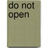 Do Not Open